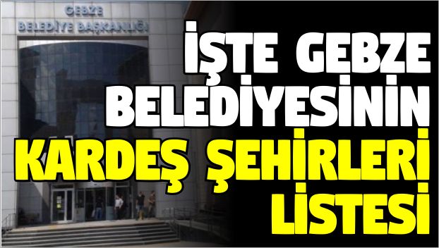 gebze belediyesi kardeş sehir